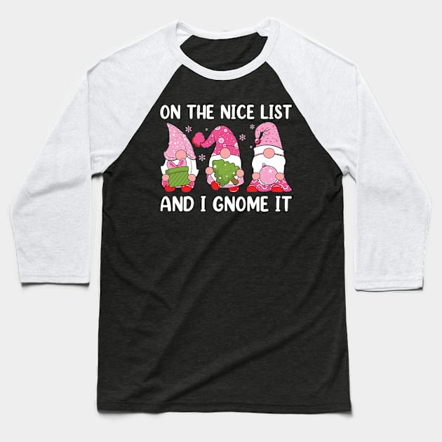 On The Nice List And I Gnome It Baseball T-Shirt by MZeeDesigns